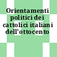 Orientamenti politici dei cattolici italiani dell'ottocento