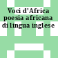 Voci d'Africa poesia africana di lingua inglese