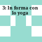 3: In forma con lo yoga