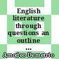 English literature through questions an outline of English literature from the 18th century to the present day with parallel references to American and Italian literature