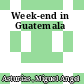 Week-end in  Guatemala