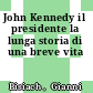 John Kennedy il presidente la lunga storia di una breve vita