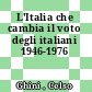 L'Italia che cambia il voto degli italiani 1946-1976