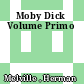 Moby Dick Volume Primo