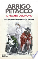 Il regno del nord 1859: il sogno di Cavour infranto da Garibaldi
