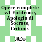 Opere complete  v.1 Eutifrone, Apologia di Socrate, Critone, Fedone