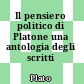Il pensiero politico di Platone una antologia degli scritti