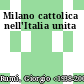 Milano cattolica nell'Italia unita