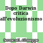 Dopo Darwin critica all'evoluzionismo