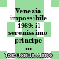 Venezia impossibile 1989: il serenissimo principe fa sapere che...